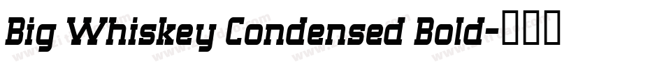 Big Whiskey Condensed Bold字体转换